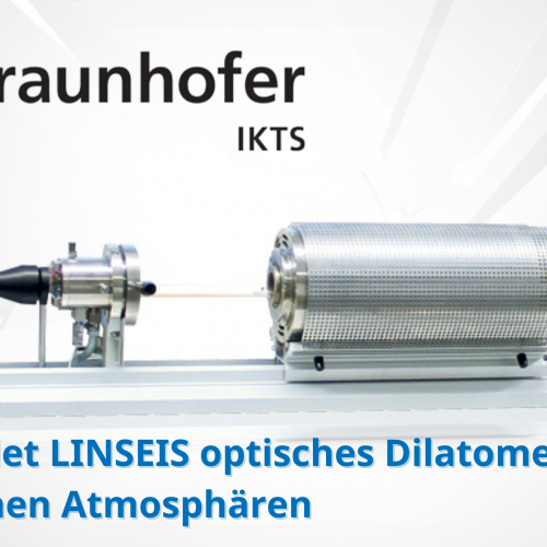 Fraunhofer IKTS verwendet LINSEIS optisches Dilatometer mit hochreinen Atmosphären